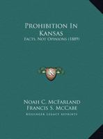 Prohibition in Kansas: Facts, Not Opinions 1120864291 Book Cover