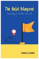 The Habit Blueprint: Small Steps to Transform Your Life B0FB8J3TYR Book Cover