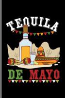 Tequila De Mayo: Cinco De Mayo Fiesta notebooks gift (6"x9") Dot Grid notebook 1094645141 Book Cover