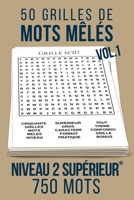 50 grilles de mots mêlés | Niveau 2 supérieur*: Vol. 1 | 750 mots en tout genre | Format pratique 15 x 22 cm | De quoi occuper petits et grands ! (French Edition) B0863TW87Z Book Cover