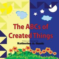 The ABCs of Created Things 1973794446 Book Cover