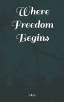 Where Freedom Begins B0F6D7W76S Book Cover