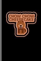 Chow Chow Cheesecake: For Dogs Puppy Animal Lovers Cute Animal Composition Book Smiley Sayings Funny Vet Tech Veterinarian Animal Rescue Sarcastic For Kids Veterinarian Play Kit And Vet Childerns Gift 1696845904 Book Cover