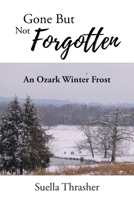 Gone But Not Forgotten: An Ozark Winter Frost B0F8KVXT45 Book Cover