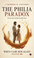The Philia Paradox - When I saw her again (Chapter: Ira) B0GD2D1DNG Book Cover
