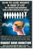 How to Lose Weight (and Keep It Off) by Reprogramming the Subconscious Mind 1492127981 Book Cover