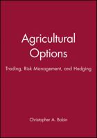 Agricultural Options: Trading, Risk Management, and Hedging (Wiley Finance) 0471524298 Book Cover