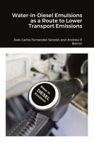 Water-in-Diesel Emulsions as a Route to Lower Transport Emissions 1470959348 Book Cover