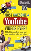 The Most Awesome YouTube Videos Ever!: 150 of the Coolest, Craziest and Funniest Internet Clips 1853759171 Book Cover