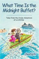 What Time Is the Midnight Buffet?: Tales from the Cruise Adventure of a Lifetime 1583484884 Book Cover