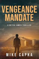 VENGEANCE MANDATE: A MITCH JAMES THRILLER (THE MERCY CARAVAN - MITCH JAMES SERIES) B0GQKP2164 Book Cover