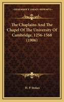 The Chaplains and the Chapel of the University of Cambridge 1355672740 Book Cover