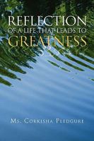 Reflection of a Life That Leads to Greatness 1450017460 Book Cover