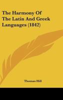 The Harmony of the Latin and Greek Languages 1022776002 Book Cover