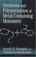 Synthesis and Polymerization of Metal-Containing Monomers 0849328632 Book Cover