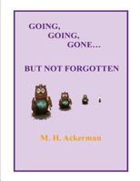 Going, Going, Gone...But Not Forgotten 1497512433 Book Cover