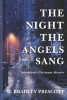 The Night the Angels Sang: Johnathan's Christmas Miracle B08QDYCQGQ Book Cover