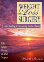 Weight Loss Surgery : Understanding & Overcoming Morbid Obesity - Life Before, During & After Surgery 1931033013 Book Cover