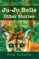 Ju-Ju Belle & Other Stories 0595265243 Book Cover