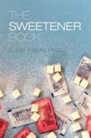 The Sweetener Book 0989109208 Book Cover