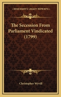 The Secession From Parliament Vindicated 1022464345 Book Cover