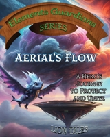 Aerial's Flow: A Hero's Journey to Protect and Unite 9659315864 Book Cover