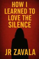 How I Learned To Love The Silence: A Revenge Romance Only One Survives (Vail of Broken Love) B0FSYF585W Book Cover