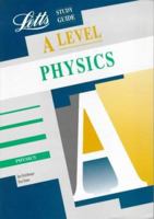 A-level Study Guide Physics (Letts Educational A-level Study Guides) 1857583396 Book Cover