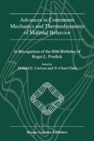 Advances in Continuum Mechanics and Thermodynamics of Material Behavior - In Recognition of the 60th Birthday of Roger L. Fosdick 0792369718 Book Cover
