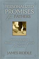 Personalized Promises for Fathers: Distinctive Scriptures Written As a Declaration of Faith for Your Life (Personal Promises) 1577948769 Book Cover