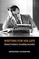Writing for his Life: Stewart Cockburn, Crusading Journalist 1922669350 Book Cover