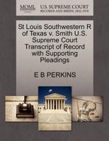 St Louis Southwestern R of Texas v. Smith U.S. Supreme Court Transcript of Record with Supporting Pleadings 1270218352 Book Cover