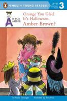 Orange You Glad It's Halloween, Amber Brown? (A is for Amber) 0142408093 Book Cover