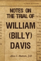 Notes on the Trial of William (Billy) Davis B0C9WGPKN2 Book Cover