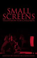 Small Screens: Television for Children (Studies in Communication and Society (Leicester, England).) 0826459447 Book Cover