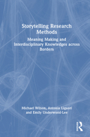 Storytelling Research Methods: Meaning Making and Interdisciplinary Knowledges across Borders 103222827X Book Cover