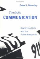 Symbolic Communication: Signifying Calls and the Police Response (Organization Studies) 0262132346 Book Cover