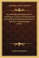 Des Medailles Restituees Par Fr. Lenormant a Lyncus Ou Hercalee de Lyncestide Et Exlaircissements Sur La Nom Et La Numismatique (1876) 1161054243 Book Cover