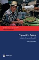 Population Aging: Is Latin America Ready? 0821384872 Book Cover