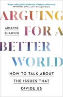 Arguing for a Better World: How Philosophy Can Help Us Fight for Social Justice 0143136836 Book Cover