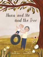 Nana and Me and the Tree : A Children's Story about Loss 1735601101 Book Cover