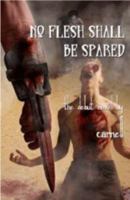 No Flesh Shall Be Spared 061540393X Book Cover