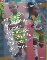 Physical Education Theory Workbook Grade 4-6, Teacher's Manual 1502342596 Book Cover