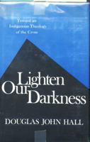 Lighten Our Darkness: Towards an Indigenous Theology of the Cross 0664243592 Book Cover
