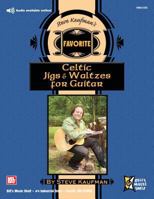 Steve Kaufman's Favorite Celtic Jigs & Waltzes for Guitar 0786673133 Book Cover