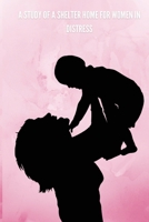 A study of a shelter home for women in distress 3313768547 Book Cover