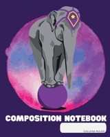 Composition Notebook: College Ruled Circus Elefant Back to School Composition Book for Teachers, Students, Kids and Teens 120 Pages, 60 Sheets 8 x 10 inches 1702203298 Book Cover