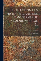 Collection Des Historiens Anciens Et Modernes de l'Arm�nie, Vol. 2: Premi�re P�riode, Historiens Arm�niens Du Cinqui�me Si�cle (Classic Reprint) 1021574767 Book Cover