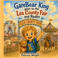 Garebear King goes to the Lea County Fair and Rodeo (GareBear King Adventures) B0HDCD328Q Book Cover