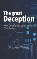 The Great Deception: How One Lie Reshaped Christianity B0GQQ3F327 Book Cover
